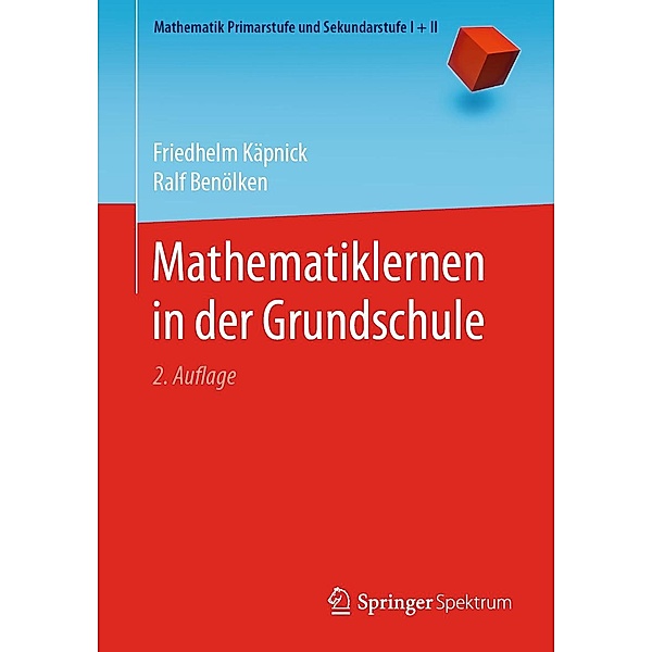 Mathematiklernen in der Grundschule / Mathematik Primarstufe und Sekundarstufe I + II, Friedhelm Käpnick, Ralf Benölken