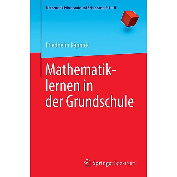 Mathematiklernen in der Grundschule / Mathematik Primarstufe und Sekundarstufe I + II, Friedhelm Käpnick