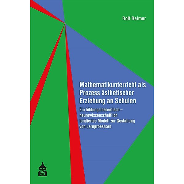 Mathematikunterricht als Prozess ästhetischer Erziehung an Schulen, Rolf Reimer