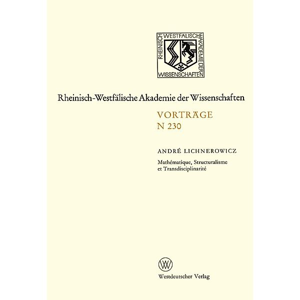 Mathématique, Structuralisme et Transdisciplinarité / Rheinisch-Westfälische Akademie der Wissenschaften Bd.230, André Lichnerowicz