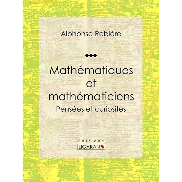 Mathématiques et mathématiciens, Alphonse Rebière, Ligaran