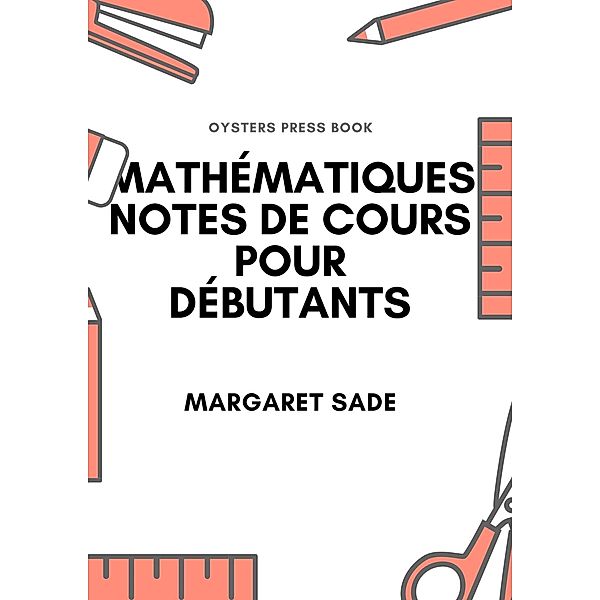 Mathématiques Notes De Cours Pour Débutants, Margaret Sade