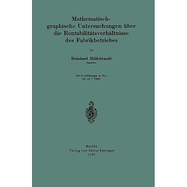 Mathematisch-graphische Untersuchungen über die Rentabilitätsverhältnisse des Fabrikbetriebes, Reinhard Hildebrandt
