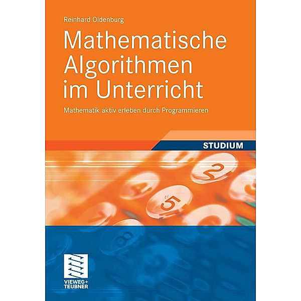 Mathematische Algorithmen im Unterricht, Reinhard Oldenburg