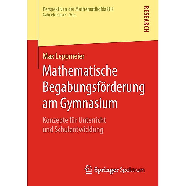 Mathematische Begabungsförderung am Gymnasium / Perspektiven der Mathematikdidaktik, Max Leppmeier