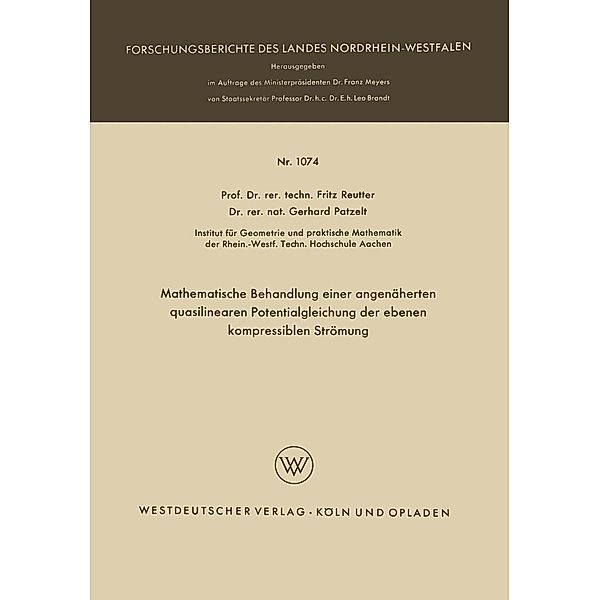 Mathematische Behandlung einer angenäherten quasilinearen Potentialgleichung der ebenen kompressiblen Strömung / Forschungsberichte des Landes Nordrhein-Westfalen Bd.1074, Fritz Reutter