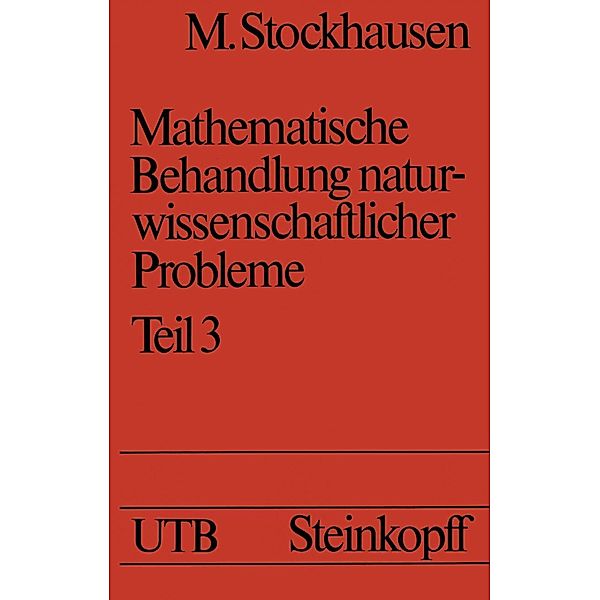 Mathematische Behandlung naturwissenschaftlicher Probleme Teil 3 / Universitätstaschenbücher Bd.1060, M. Stockhausen