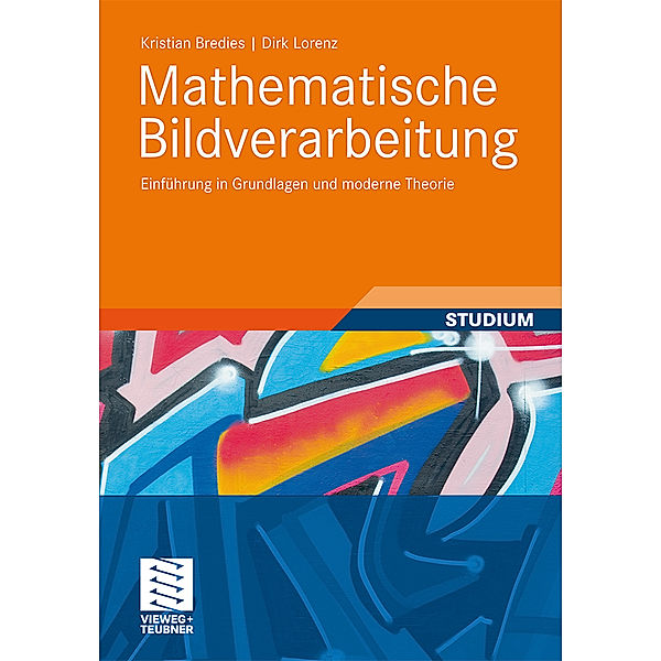 Mathematische Bildverarbeitung, Kristian Bredies, Dirk Lorenz