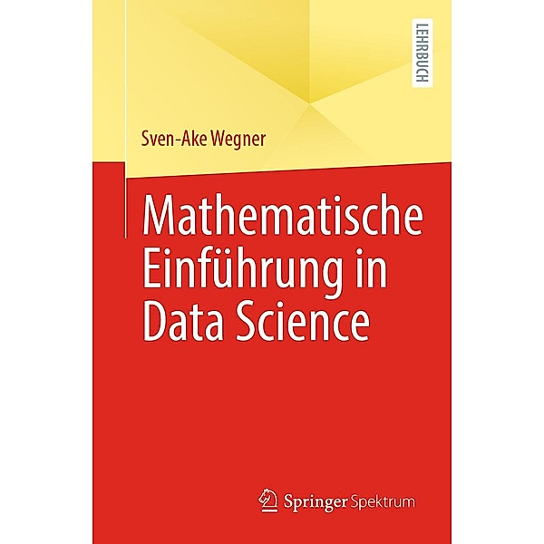 Mathematische Einführung in Data Science, Sven-Ake Wegner