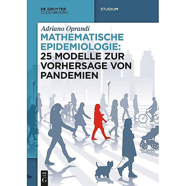 Mathematische Epidemiologie: 25 Modelle zur Vorhersage von Pandemien, Adriano Oprandi