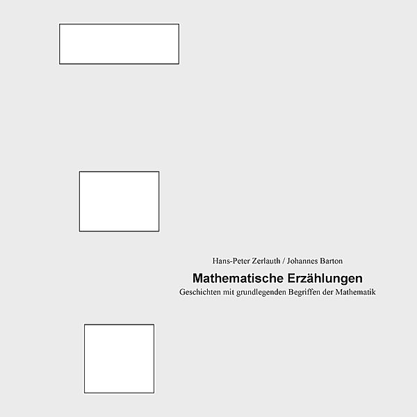 Mathematische Erzählungen, Hans-Peter Zerlauth, Johannes Barton