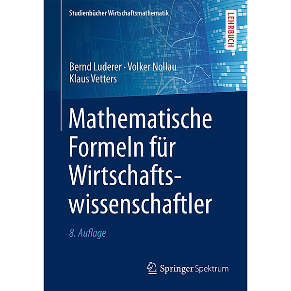 Mathematische Formeln für Wirtschaftswissenschaftler, Bernd Luderer, Volker Nollau, Klaus Vetters