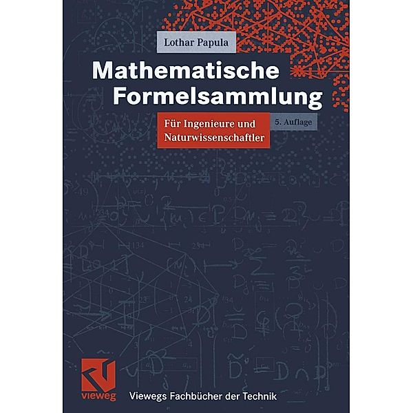 Mathematische Formelsammlung für Ingenieure und Naturwissenschaftler / Viewegs Fachbücher der Technik, Lothar Papula