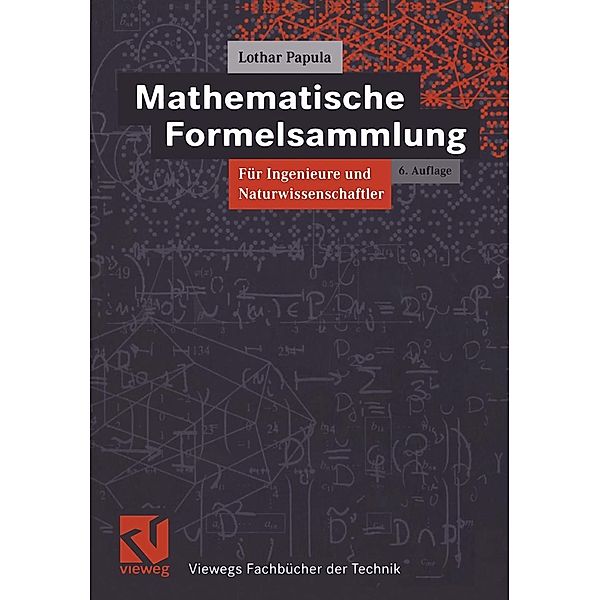 Mathematische Formelsammlung für Ingenieure und Naturwissenschaftler / Viewegs Fachbücher der Technik, Lothar Papula