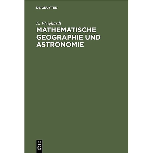 Mathematische Geographie und Astronomie, E. Weighardt