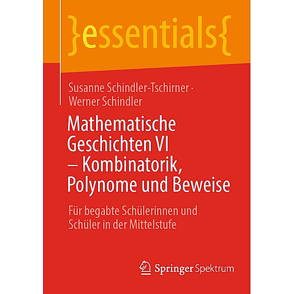 Mathematische Geschichten VI - Kombinatorik, Polynome und Beweise, Susanne Schindler-Tschirner, Werner Schindler