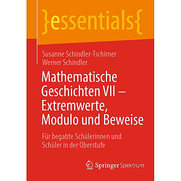 Mathematische Geschichten VII - Extremwerte, Modulo und Beweise, Susanne Schindler-Tschirner, Werner Schindler