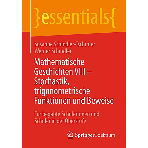 Mathematische Geschichten VIII - Stochastik, trigonometrische Funktionen und Beweise, Susanne Schindler-Tschirner, Werner Schindler