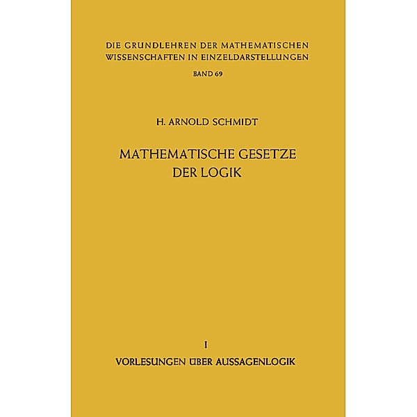 Mathematische Gesetze der Logik I, H. Arnold Schmidt