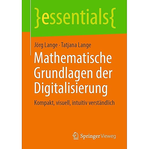 Mathematische Grundlagen der Digitalisierung / essentials, Jörg Lange, Tatjana Lange
