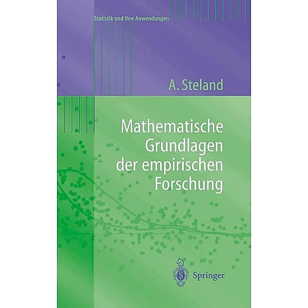 Mathematische Grundlagen der empirischen Forschung / Statistik und ihre Anwendungen, Ansgar Steland