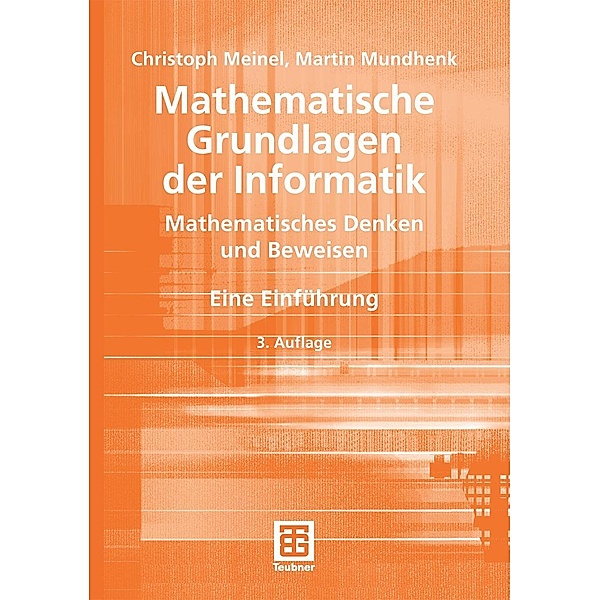 Mathematische Grundlagen der Informatik / XLeitfäden der Informatik, Christoph Meinel, Martin Mundhenk
