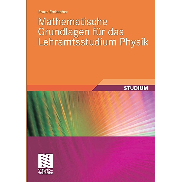 Mathematische Grundlagen für das Lehramtsstudium Physik, Franz Embacher