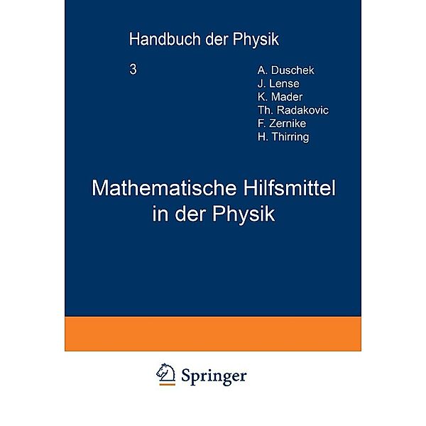 Mathematische Hilfsmittel in der Physik / Handbuch der Physik Bd.3, A. Duschek, J. Lense, K. Mader, Th. Radakoviec, F. Zernike, H. Thirring