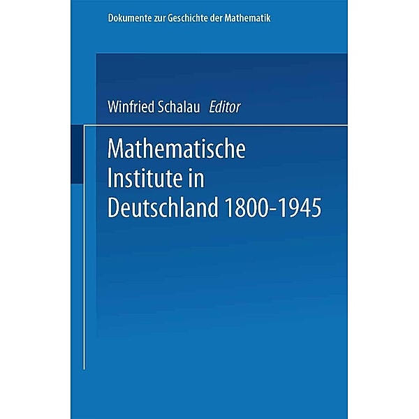 Mathematische Institute in Deutschland 1800-1945 / Dokumente zur Geschichte der Mathematik Bd.5, Winfried Scharlau