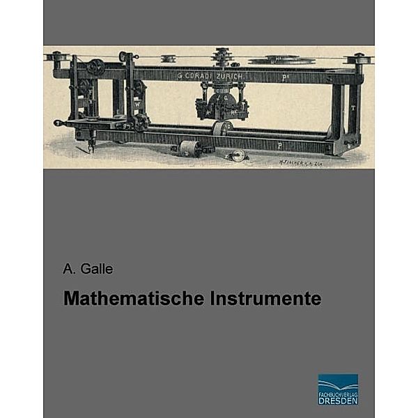 Mathematische Instrumente, A. Galle