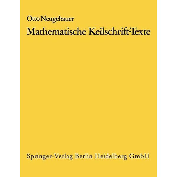 Mathematische Keilschrift-Texte/Mathematical Cuneiform Texts, O. Neugebauer