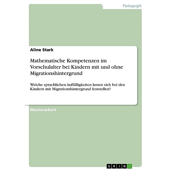 Mathematische Kompetenzen im Vorschulalter bei Kindern mit und ohne Migrationshintergrund, Aline Stark