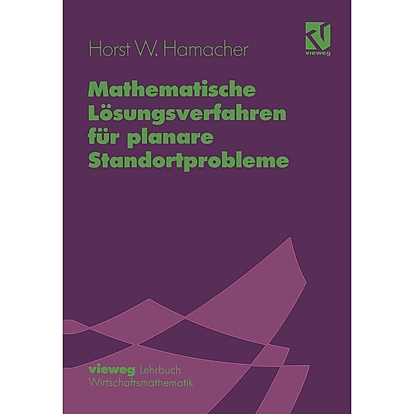 Mathematische Lösungsverfahren für planare Standortprobleme, Horst W. Hamacher