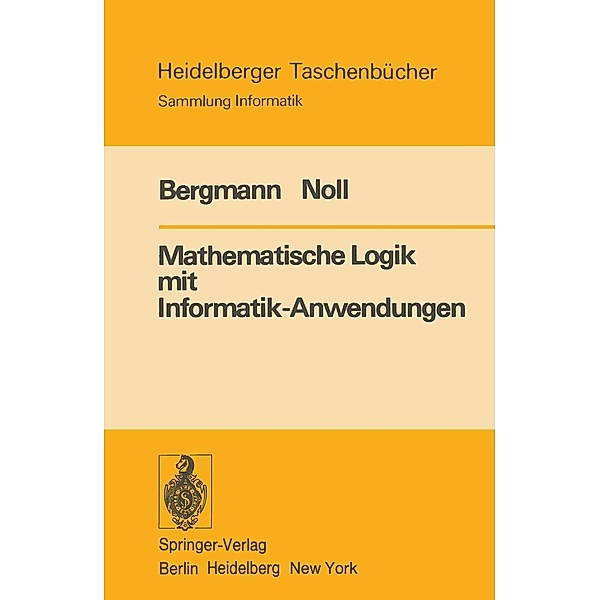 Mathematische Logik mit Informatik-Anwendungen / Heidelberger Taschenbücher Bd.187, E. Bergmann, H. Noll