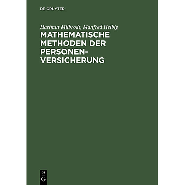 Mathematische Methoden der Personenversicherung, Hartmut Milbrodt, Manfred Helbig