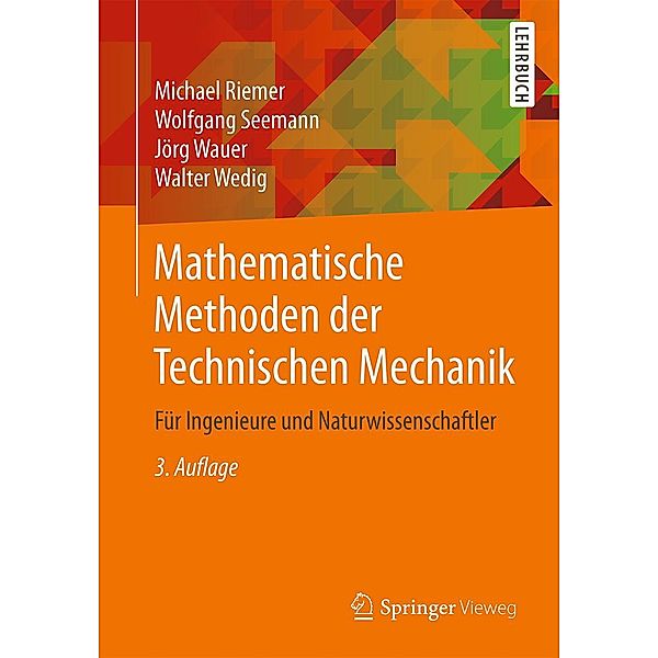 Mathematische Methoden der Technischen Mechanik, Michael Riemer, Wolfgang Seemann, Jörg Wauer, Walter Wedig