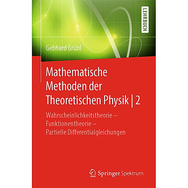 Mathematische Methoden der Theoretischen Physik | 2, Gebhard Grübl