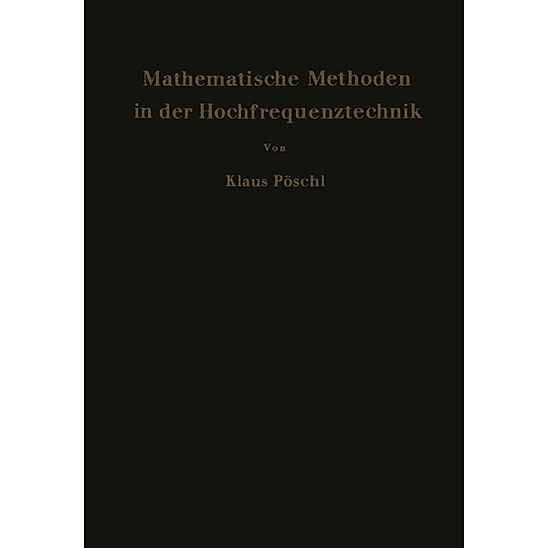 Mathematische Methoden in der Hochfrequenztechnik, Klaus Pöschl