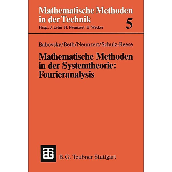 Mathematische Methoden in der Systemtheorie: Fourieranalysis / Mathematische Methoden der Technik, Hans Babovsky, Thomas Beth, Helmut Neunzert, Marion Schulz-Reese
