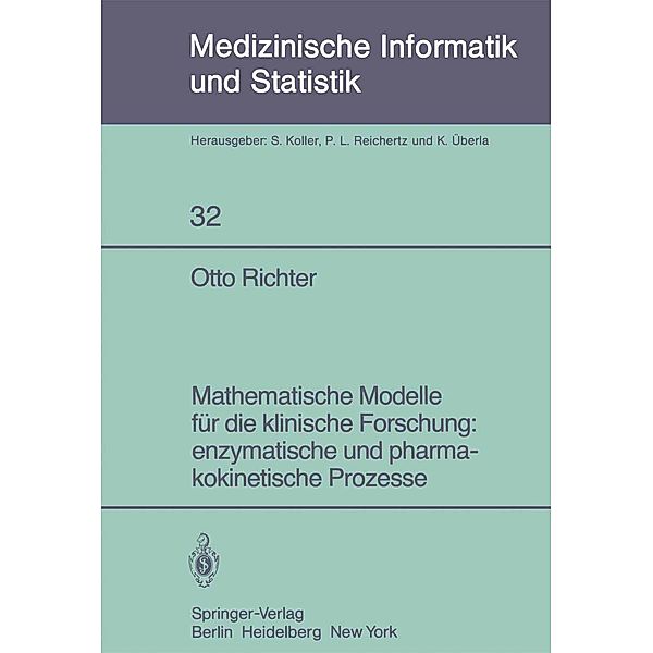 Mathematische Modelle für die klinische Forschung: enzymatische und pharmakokinetische Prozesse / Medizinische Informatik, Biometrie und Epidemiologie Bd.32, Otto Richter