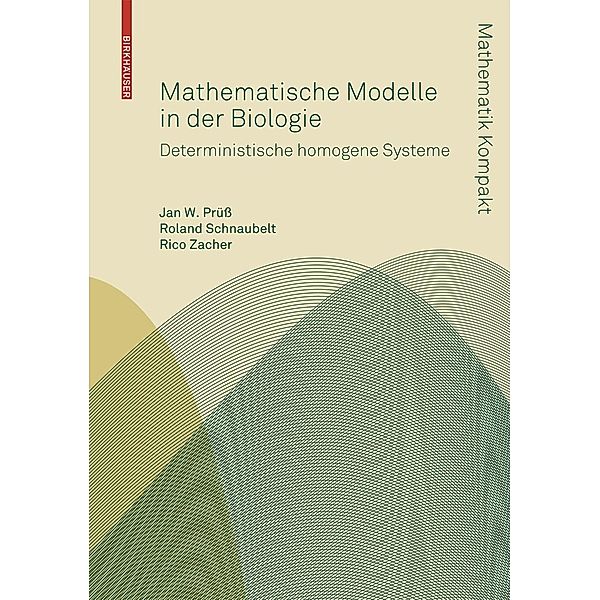 Mathematische Modelle in der Biologie, Jan W. Prüß, Roland Schnaubelt, Rico Zacher