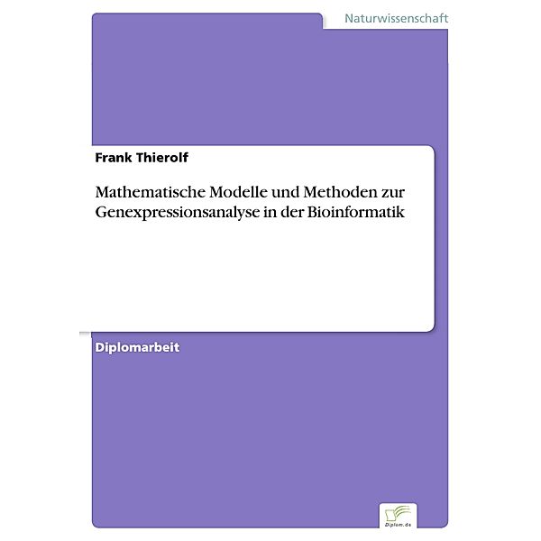 Mathematische Modelle und Methoden zur Genexpressionsanalyse in der Bioinformatik, Frank Thierolf