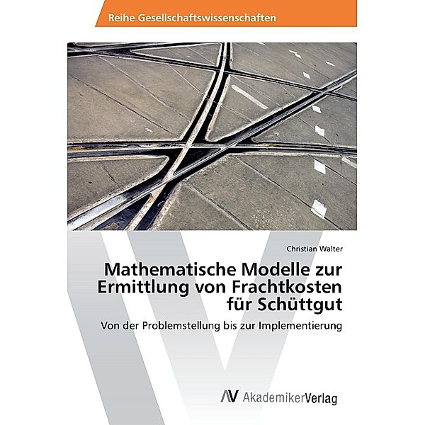 Mathematische Modelle zur Ermittlung von Frachtkosten für Schüttgut, Christian Walter