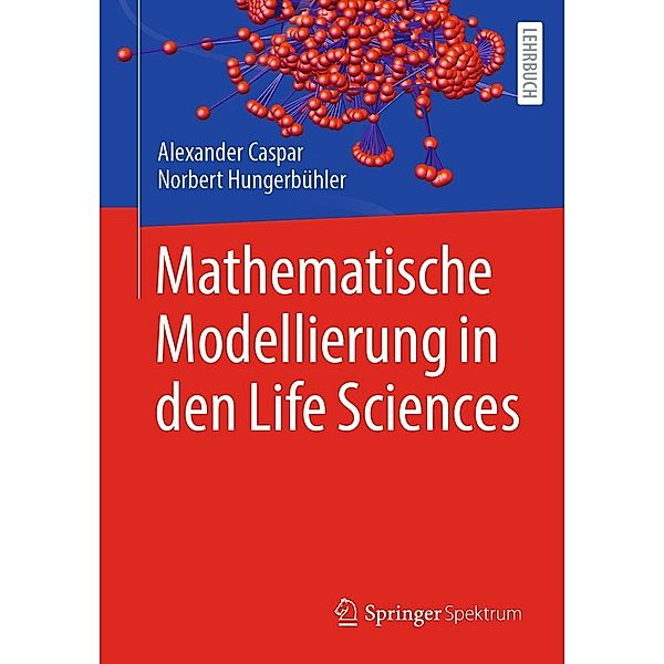 Mathematische Modellierung in den Life Sciences, Alexander Caspar, Norbert Hungerbühler