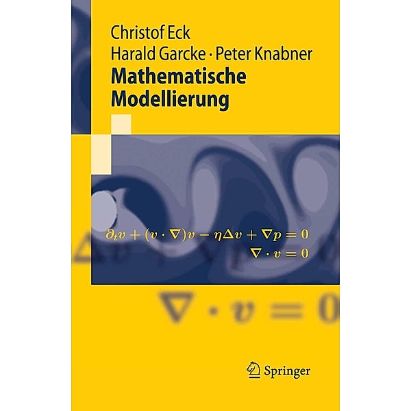 Mathematische Modellierung / Springer-Lehrbuch, Christof Eck, Harald Garcke, Peter Knabner