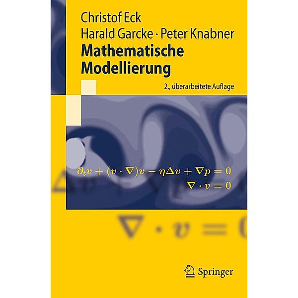 Mathematische Modellierung / Springer-Lehrbuch, Christof Eck, Harald Garcke, Peter Knabner