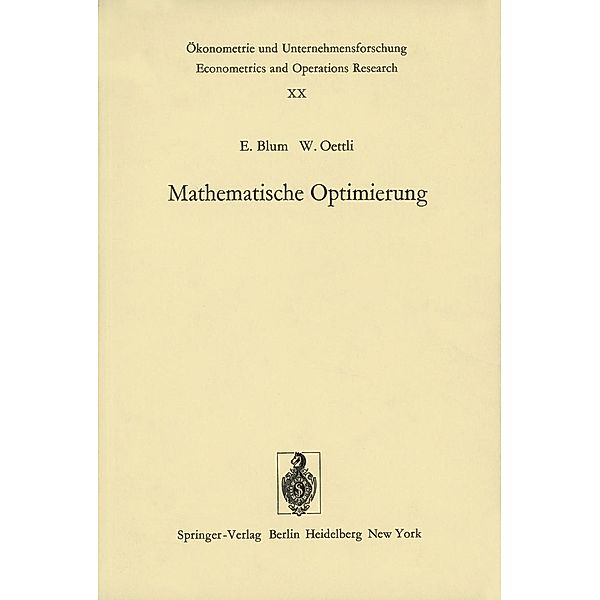 Mathematische Optimierung / Ökonometrie und Unternehmensforschung Econometrics and Operations Research Bd.20, E. Blum, W. Oettli