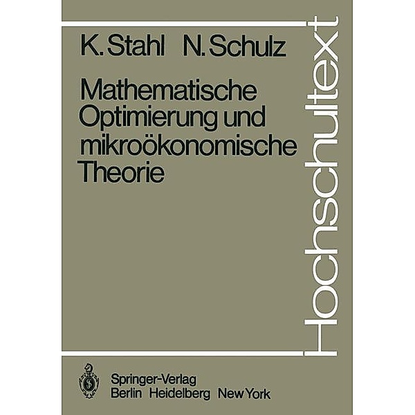 Mathematische Optimierung und mikroökonomische Theorie / Hochschultext, K. Stahl, N. Schulz