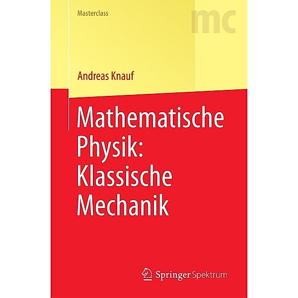 Mathematische Physik: Klassische Mechanik / Masterclass, Andreas Knauf