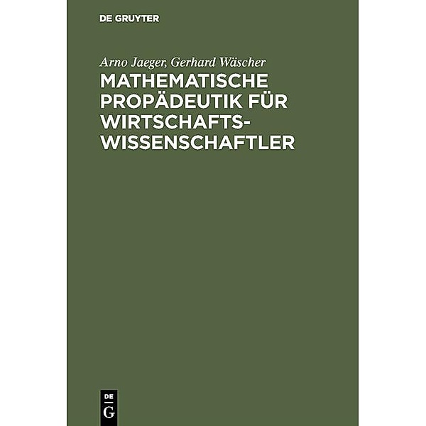 Mathematische Propädeutik für Wirtschaftswissenschaftler / Jahrbuch des Dokumentationsarchivs des österreichischen Widerstandes, Arno Jaeger, Gerhard Wäscher